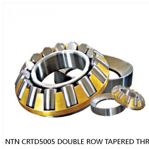 NTN CRTD5005 DOUBLE ROW TAPERED THRUST ROLLER BEARINGS #1 image